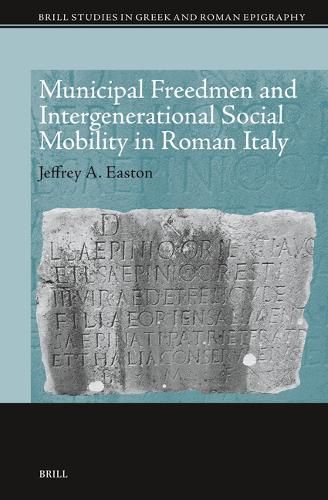 Cover image for Municipal Freedmen and Intergenerational Social Mobility in Roman Italy