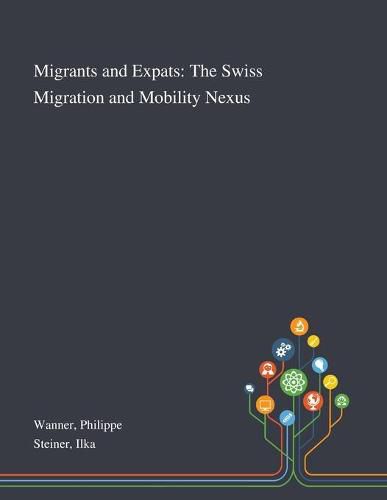 Cover image for Migrants and Expats: The Swiss Migration and Mobility Nexus