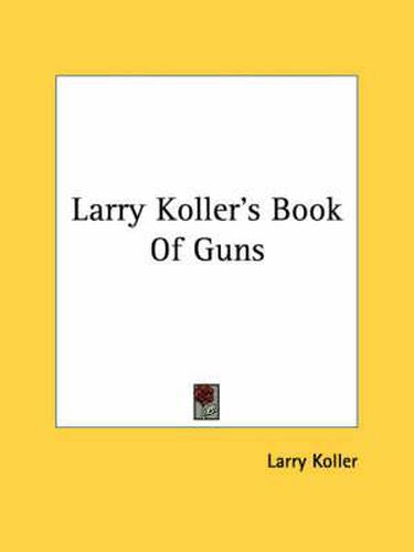 Cover image for Larry Koller's Book of Guns