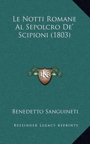 Cover image for Le Notti Romane Al Sepolcro de' Scipioni (1803)