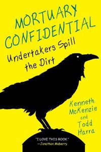 Cover image for Mortuary Confidential: Undertakers Spill the Dirt