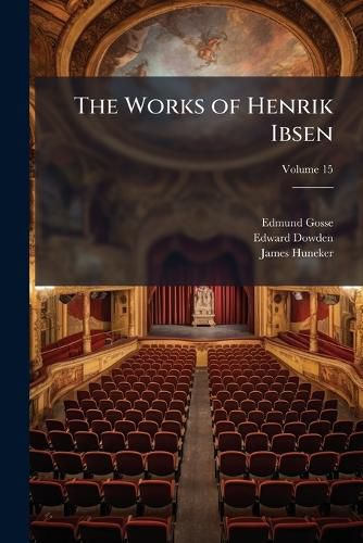 Cover image for The Works of Henrik Ibsen, Volume 15