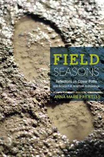 Field Seasons: Reflections on Career Paths and Research in American Archaeology