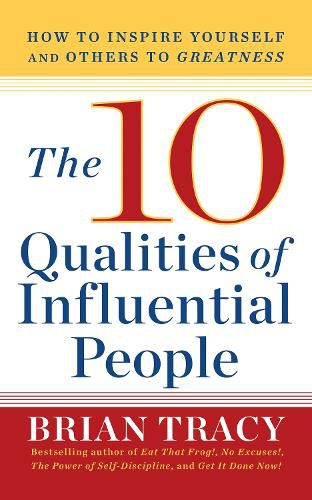 Cover image for The 10 Qualities of Influential People: How to Inspire Yourself and Others to Greatnes