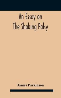 Cover image for An essay on the shaking palsy