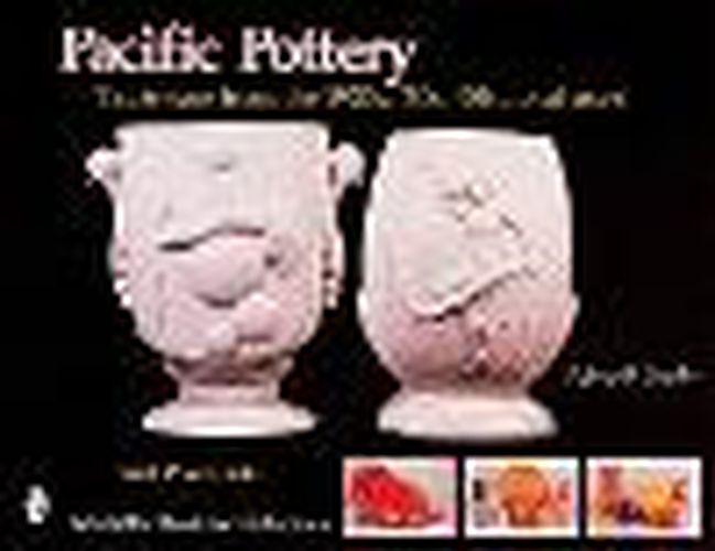 Cover image for Pacific Pottery: Sunshine Tableware from the 1920s, '30s and '40s...and More!