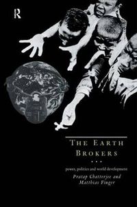 Cover image for The Earth Brokers: Power, Politics and World Development