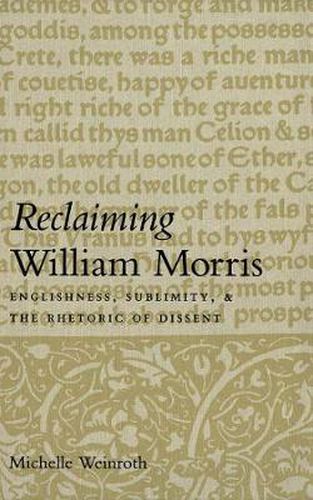 Cover image for Reclaiming William Morris: Englishness, Sublimity, and the Rhetoric of Dissent