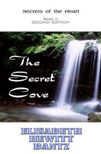 Cover image for The Secret Cove: Secrets of the Heart -- Book II