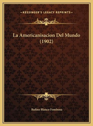 Cover image for La Americanisacion del Mundo (1902) La Americanisacion del Mundo (1902)