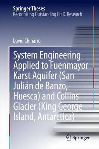 Cover image for System Engineering Applied to Fuenmayor Karst Aquifer (San Julian de Banzo, Huesca) and Collins Glacier (King George Island, Antarctica)