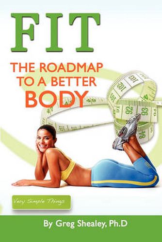 Cover image for Fit: The Roadmap To A Better Body: The Roadmap To A Better Body