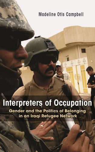 Cover image for Interpreters of Occupation: Gender and the Politics of Belonging in an Iraqi Refugee Network