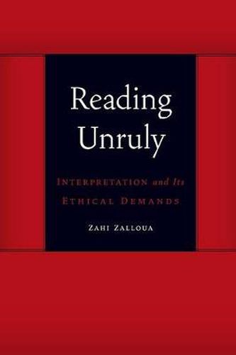 Cover image for Reading Unruly: Interpretation and Its Ethical Demands