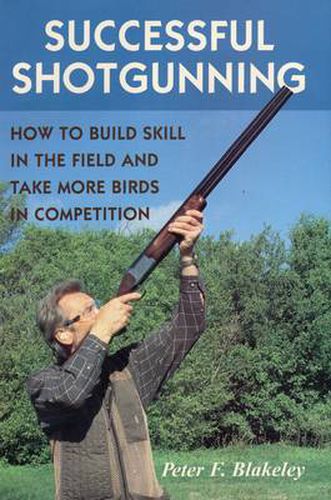 Cover image for Successful Shotgunning: How to Build Skill in the Field and Take More Birds in Competition