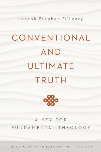 Cover image for Conventional and Ultimate Truth: A Key for Fundamental Theology
