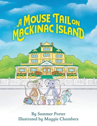 Cover image for A Mouse Tail on Mackinac Island: A Mouse Family's Island Adventure In Northern Michigan