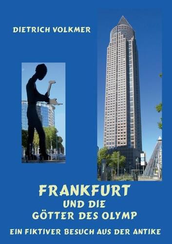 Cover image for Frankfurt und die Goetter des Olymp: Ein fiktiver Besuch aus der Antike