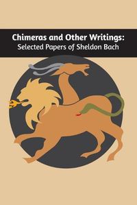Cover image for Chimeras and other writings: Selected Papers of Sheldon Bach