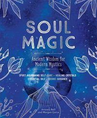 Cover image for Soul Magic: Ancient Wisdom for Modern Mystics