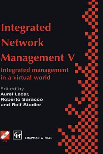 Cover image for Integrated Network Management V: Integrated management in a virtual world Proceedings of the Fifth IFIP/IEEE International Symposium on Integrated Network Management San Diego, California, U.S.A., May 12-16, 1997