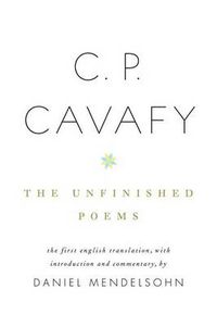 Cover image for C. P. Cavafy: The Unfinished Poems