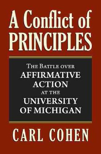 Cover image for A Conflict of Principles: The Battle Over Affirmative Action at the University of Michigan