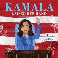 Cover image for Kamala Raised Her Hand