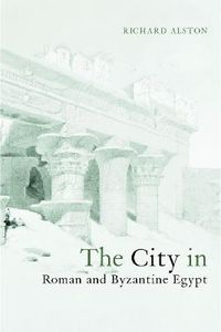 Cover image for The City in Roman and Byzantine Egypt