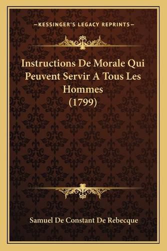 Cover image for Instructions de Morale Qui Peuvent Servir a Tous Les Hommes (1799)