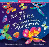 Cover image for Whatever Comes Tomorrow (Bilingual Chinese & English)