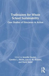 Cover image for Trailblazers for Whole School Sustainability: Case Studies of Educators in Action