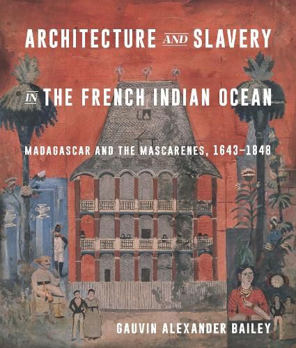 Cover image for Architecture and Slavery in the French Indian Ocean
