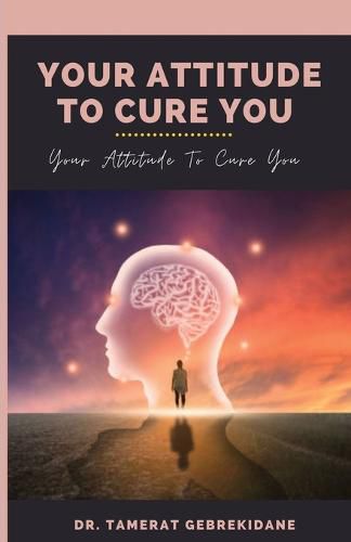 Cover image for Your Attitude To Cure You