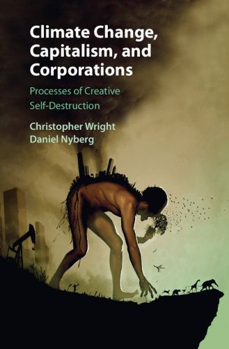 Cover image for Climate Change, Capitalism, and Corporations: Processes of Creative Self-Destruction