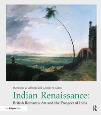 Cover image for Indian Renaissance: British Romantic Art and the Prospect of India