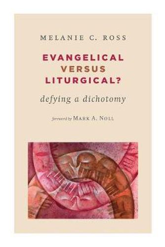 Cover image for Evangelical versus Liturgical?: Defying a Dichotomy