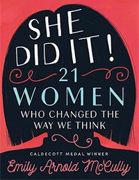 Cover image for She Did It!: 21 Women Who Changed The Way We Think