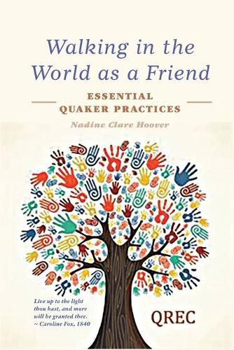 Cover image for Walking in the World as a Friend: Essential Quaker Practices