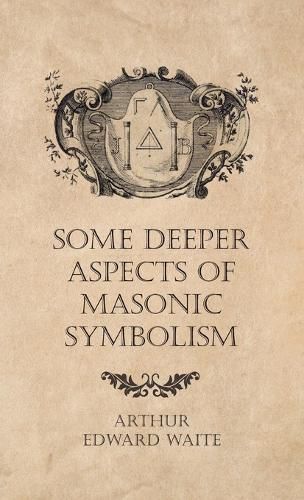 Cover image for Some Deeper Aspects of Masonic Symbolism