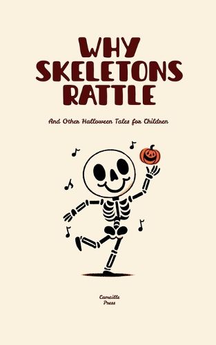 Cover image for Why Skeletons Rattle And Other Halloween Tales for Children