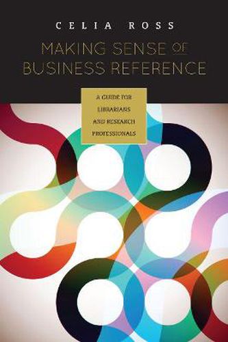 Cover image for Making Sense of Business Reference: A Guide for Librarians and Research Professionals