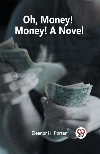 Cover image for Oh, Money! Money! A Novel (Edition2023)