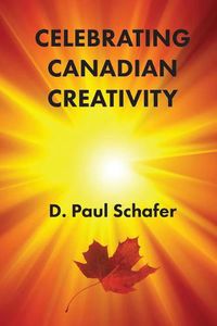 Cover image for Celebrating Canadian Creativity: Canada 150 Edition