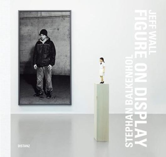 Cover image for Stephan Balkenhol and Jeff Wall: Figure on Display