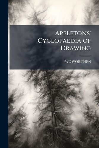 Cover image for Appletons' Cyclopaedia of Drawing