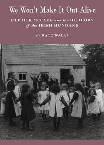 We Won't Make It Out Alive: Patrick McCabe and the Horrors of the Irish Mundane