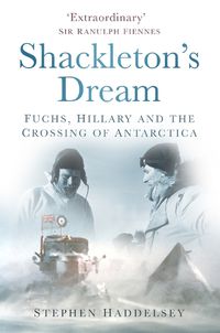 Cover image for Shackleton's Dream: Fuchs, Hillary and the Crossing of Antarctica