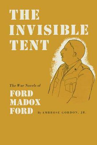 The Invisible Tent: The War Novels of Ford Madox Ford