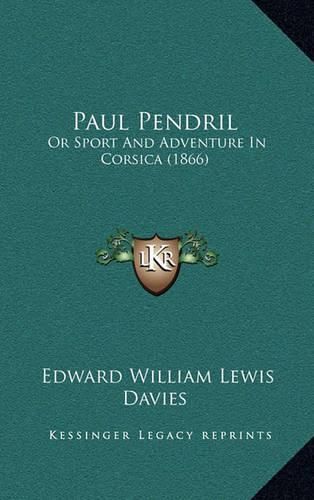 Paul Pendril: Or Sport and Adventure in Corsica (1866)